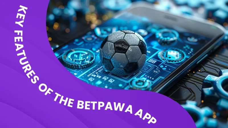 Key Features of the Betpawa App
