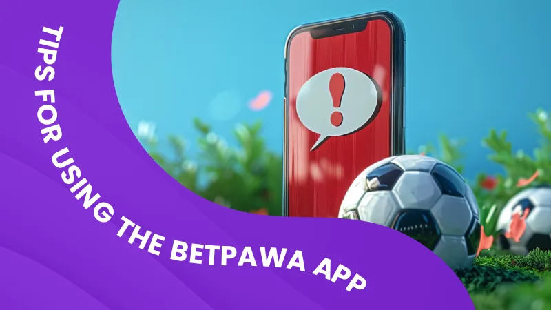 Tips for Using the Betpawa App